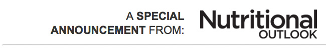 A Special Announcement From: Nutritional Outlook