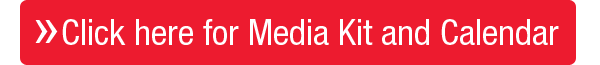 Click here for Media Kit and Calendar