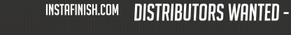 INSTAFINISH.COM DISTRIBUTORS WANTED